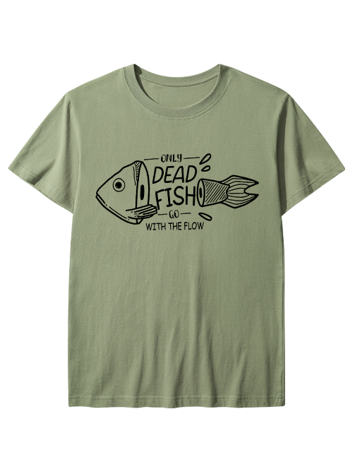 Only Dead Fish Go With the Flow Unisex Classic Cotton Tee