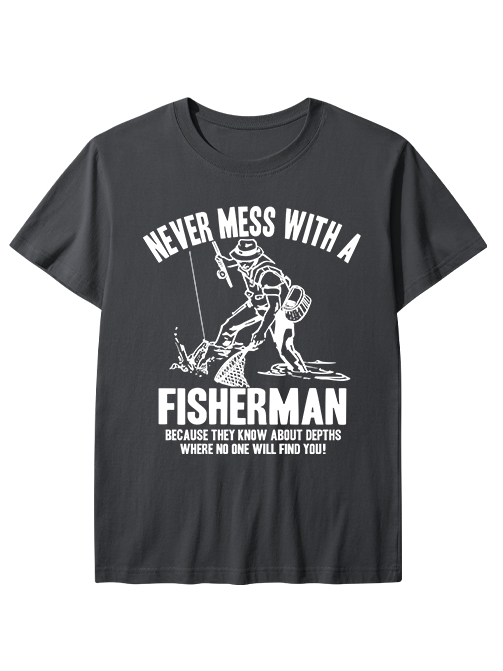 Never Mess with a Fisherman Humorousl Unisex Classic Cotton Tee