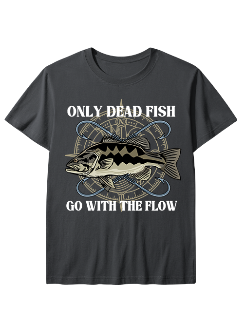 Only Dead Fish Go with the Flow Unisex Classic Cotton Tee