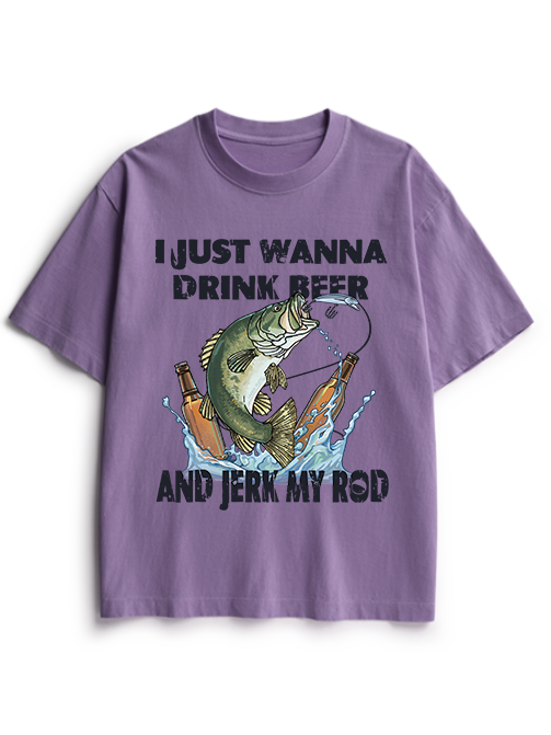 I Just Wanna Drink Beer and Jerk My Rod Heavyweight Cotton T-Shirt