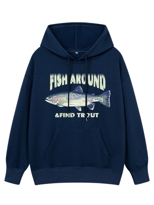 Fish Around and Find Trout Classic Hoodie