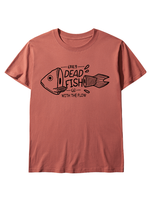 Only Dead Fish Go With the Flow Unisex Classic Cotton Tee